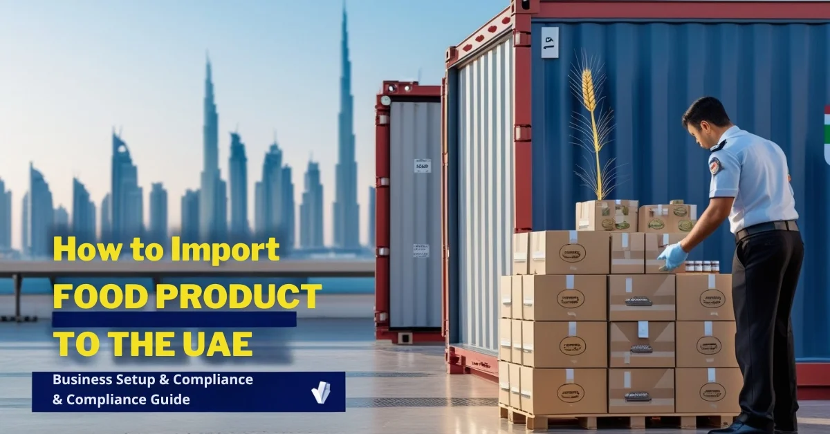  How to Import Food Products to the UAE Legally?