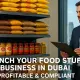How to Launch Your Food Stuff Business in Dubai